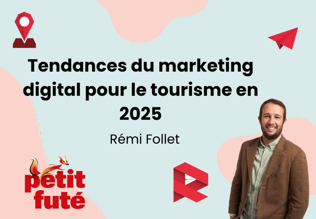 Visuel du webinaire tendances du marketing digital pour le tourisme en 2025 avec Rémi Follet